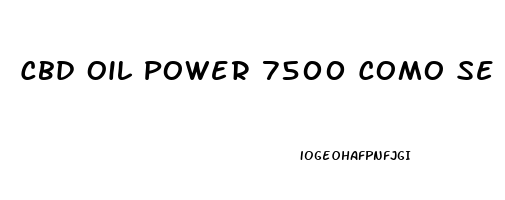 Cbd Oil Power 7500 Como Se Toma