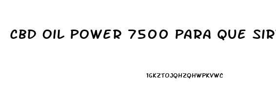 Cbd Oil Power 7500 Para Que Sirve