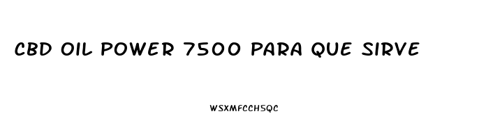 Cbd Oil Power 7500 Para Que Sirve