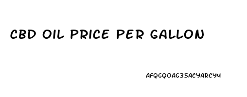 Cbd Oil Price Per Gallon
