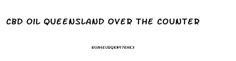 Cbd Oil Queensland Over The Counter