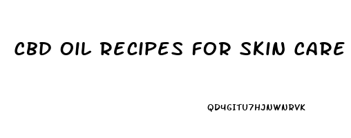 Cbd Oil Recipes For Skin Care