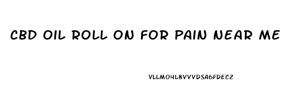 Cbd Oil Roll On For Pain Near Me