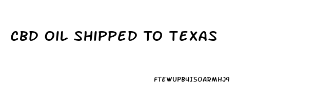 Cbd Oil Shipped To Texas