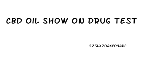 Cbd Oil Show On Drug Test