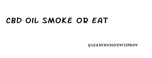 Cbd Oil Smoke Or Eat