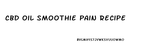 Cbd Oil Smoothie Pain Recipe