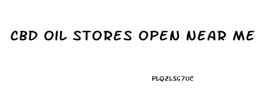 Cbd Oil Stores Open Near Me