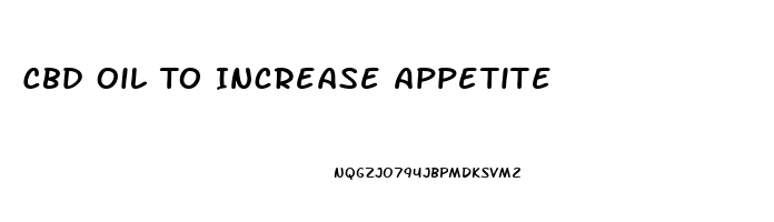 Cbd Oil To Increase Appetite