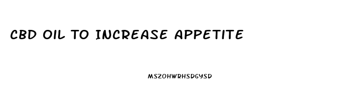 Cbd Oil To Increase Appetite