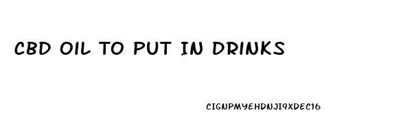 Cbd Oil To Put In Drinks