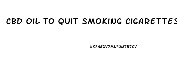 Cbd Oil To Quit Smoking Cigarettes