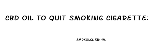 Cbd Oil To Quit Smoking Cigarettes Reddit