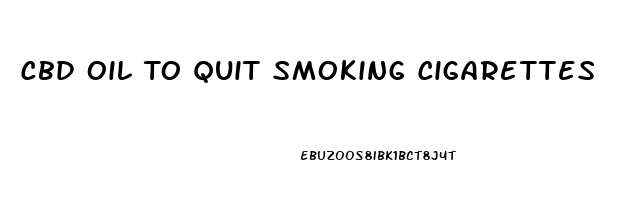 Cbd Oil To Quit Smoking Cigarettes