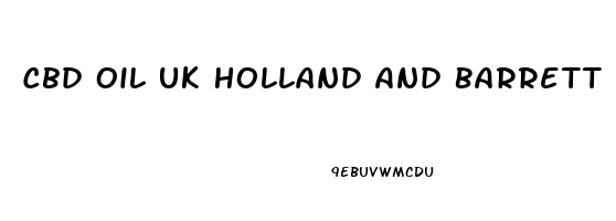 Cbd Oil Uk Holland And Barrett Review