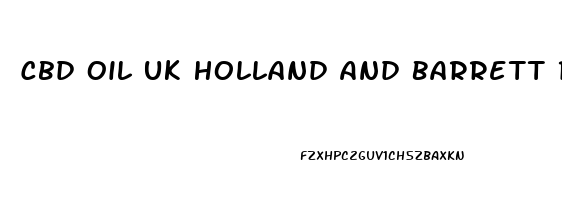 Cbd Oil Uk Holland And Barrett Review