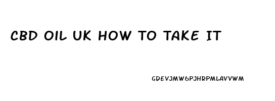 Cbd Oil Uk How To Take It