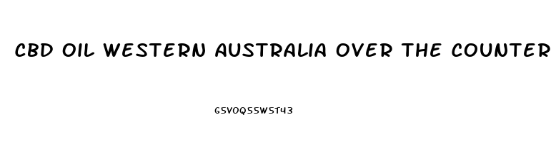 Cbd Oil Western Australia Over The Counter