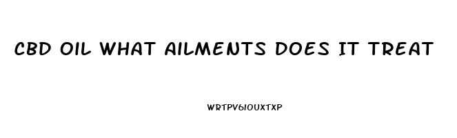 Cbd Oil What Ailments Does It Treat