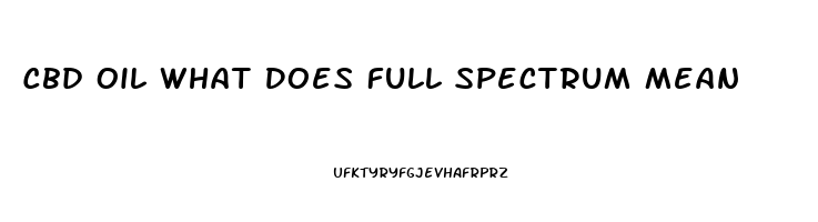 Cbd Oil What Does Full Spectrum Mean