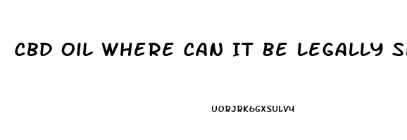 Cbd Oil Where Can It Be Legally Shipped