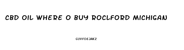 Cbd Oil Where O Buy Roclford Michigan