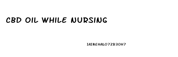 Cbd Oil While Nursing