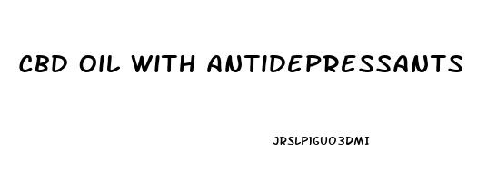 Cbd Oil With Antidepressants