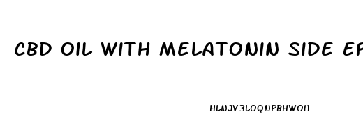 Cbd Oil With Melatonin Side Effects
