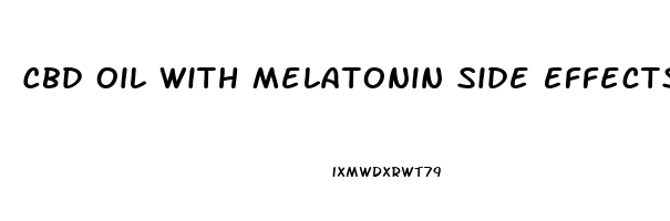 Cbd Oil With Melatonin Side Effects