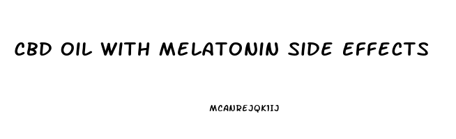 Cbd Oil With Melatonin Side Effects