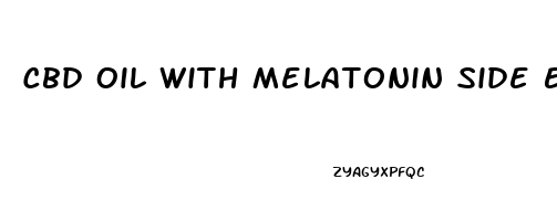 Cbd Oil With Melatonin Side Effects