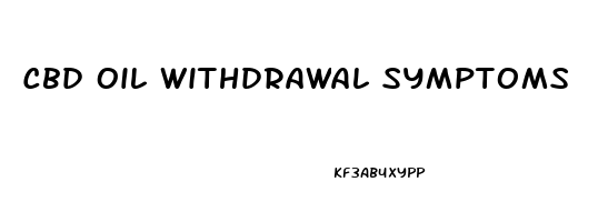 Cbd Oil Withdrawal Symptoms