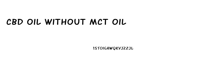 Cbd Oil Without Mct Oil