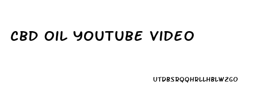 Cbd Oil Youtube Video