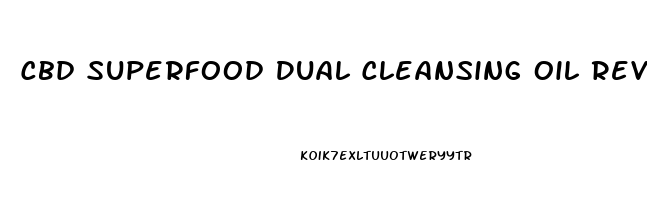 Cbd Superfood Dual Cleansing Oil Reviews