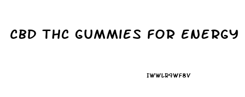 Cbd Thc Gummies For Energy