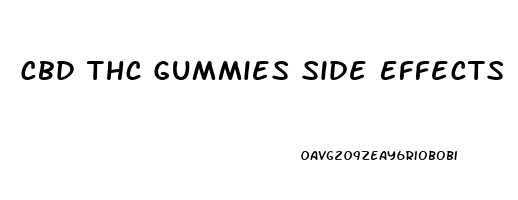 Cbd Thc Gummies Side Effects