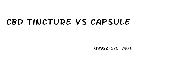 Cbd Tincture Vs Capsule
