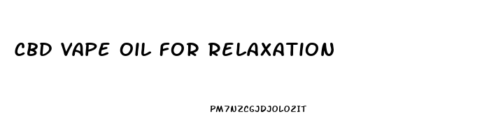 Cbd Vape Oil For Relaxation