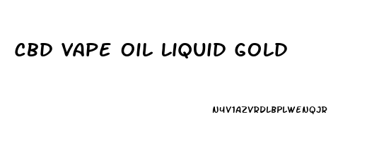 Cbd Vape Oil Liquid Gold