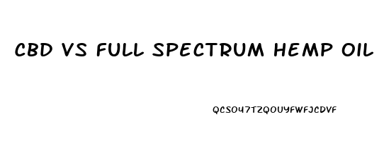 Cbd Vs Full Spectrum Hemp Oil