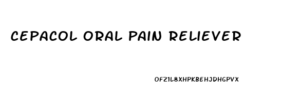 Cepacol Oral Pain Reliever