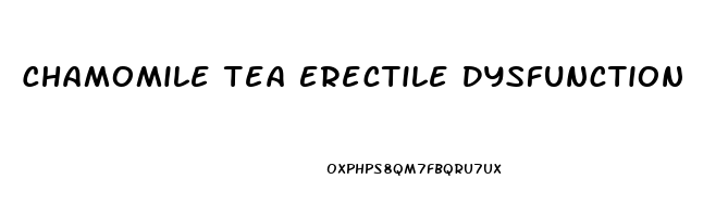 Chamomile Tea Erectile Dysfunction
