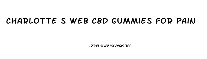 Charlotte S Web Cbd Gummies For Pain