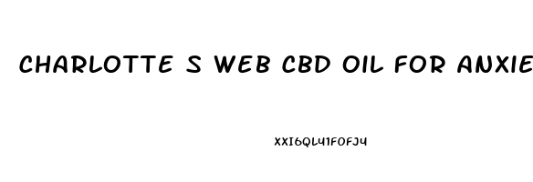 Charlotte S Web Cbd Oil For Anxiety