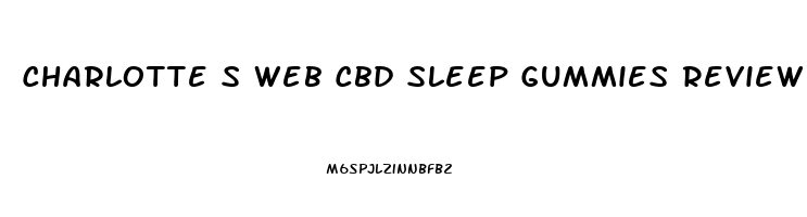 Charlotte S Web Cbd Sleep Gummies Review