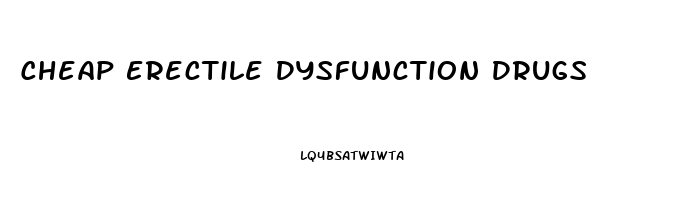 Cheap Erectile Dysfunction Drugs