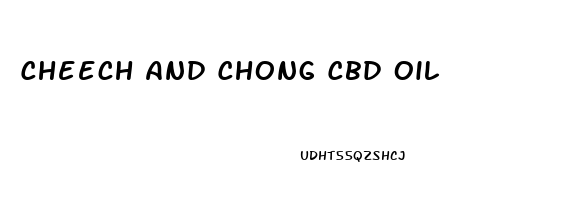 Cheech And Chong Cbd Oil