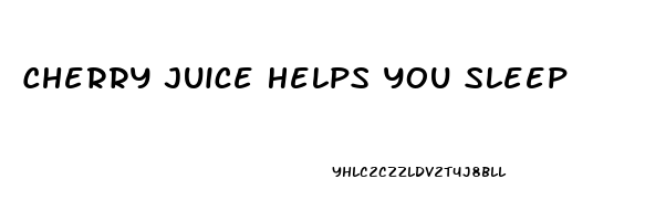 Cherry Juice Helps You Sleep